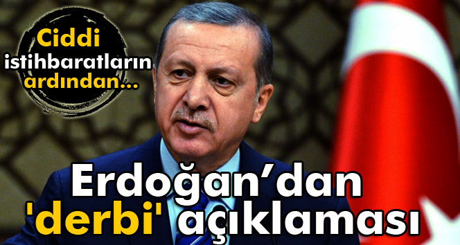 Erdoğan'dan ´derbi´ açıklaması