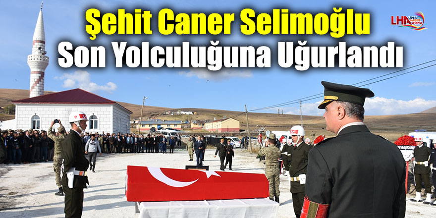 Şehit Caner Selimoğlu Son Yolculuğuna Uğurlandı