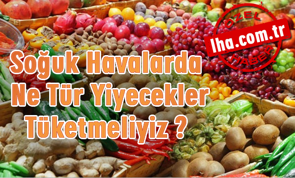 Soğuk Havalarda Ne Tür Yiyecekler Tüketmeliyiz ?