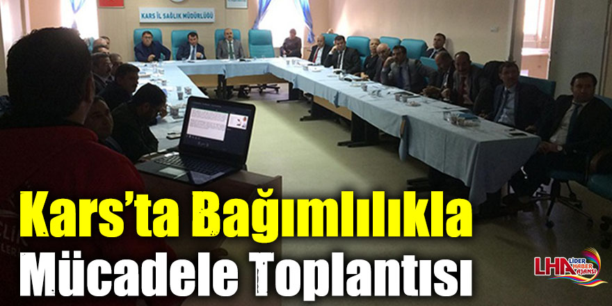 Kars’ta Bağımlılıkla Mücadele Toplantısı