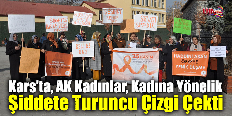 Kars’ta, AK Kadınlar, Kadına Yönelik Şiddete Turuncu Çizgi Çekti