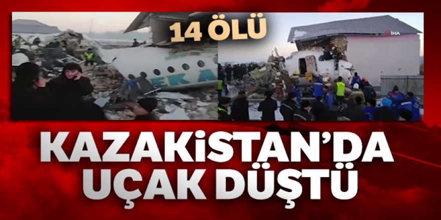 Kazakistan'da uçak düştü: 14 ölü