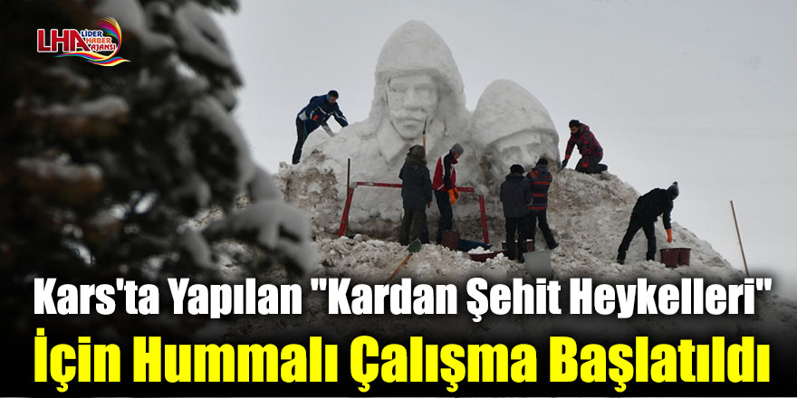 Kars'ta Yapılan "Kardan Şehit Heykelleri" İçin Hummalı Çalışma Başlatıldı