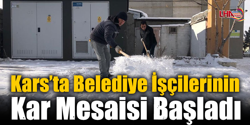 Kars’ta Belediye İşçilerinin Kar Mesaisi Başladı