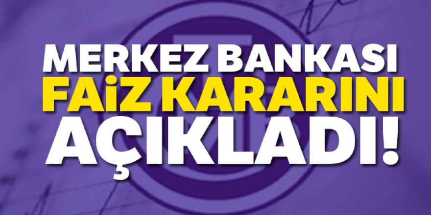 Merkez Bankası faiz kararını açıkladı!