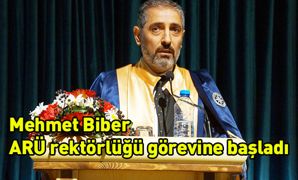 Mehmet Biber ARÜ rektörlüğü görevine başladı