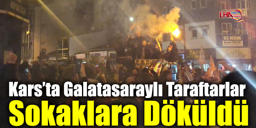 Kars’ta Galatasaraylı Taraftarlar Sokaklara Döküldü