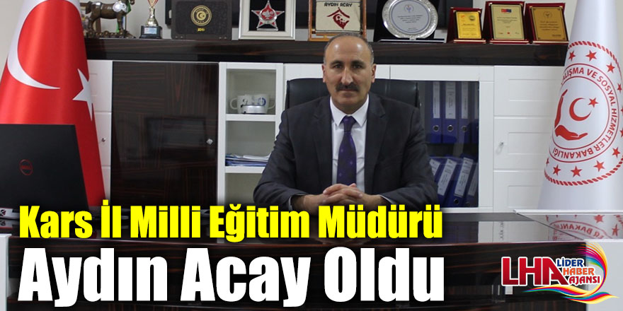 Kars İl Milli Eğitim Müdürü Aydın Acay Oldu