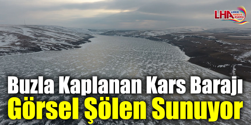 Buzla Kaplanan Kars Barajı Görsel Şölen Sunuyor