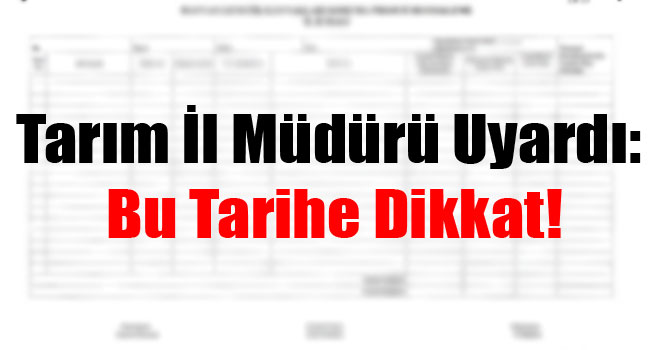 Tarım İl Müdürü Uyardı: Bu Tarihe Dikkat!