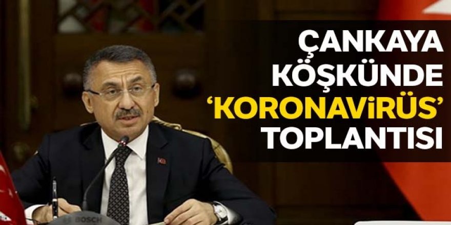 Çankaya Köşkünde “Korona virüs” toplantısı