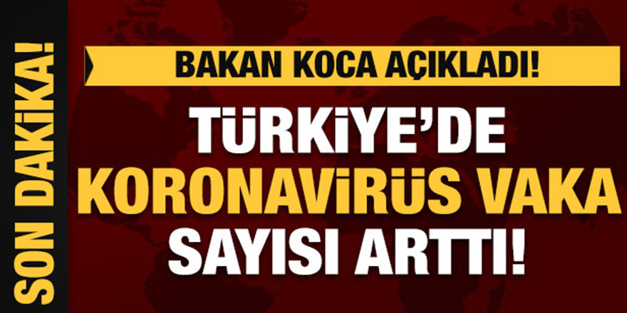 Bakan Koca koronavirüs vaka sayısını açıkladı: 12 yeni vaka