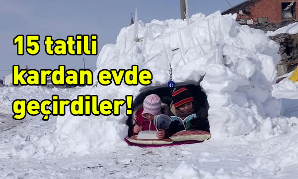 15 tatili kardan evde geçirdiler!