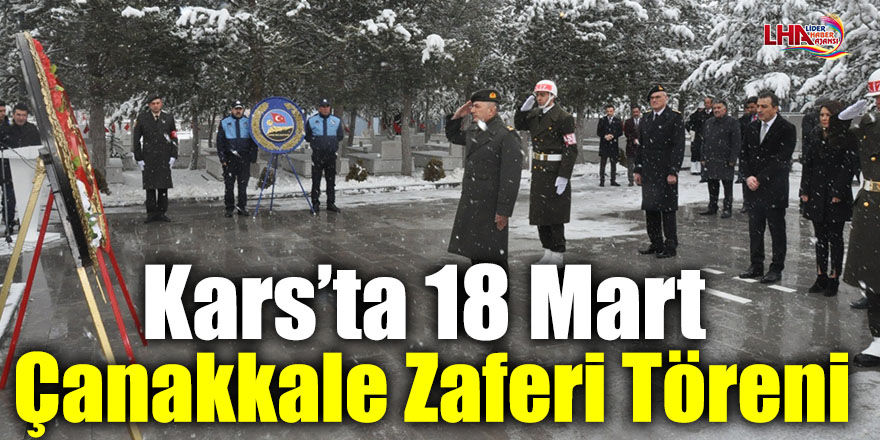 Kars’ta 18 Mart Çanakkale Zaferi Töreni