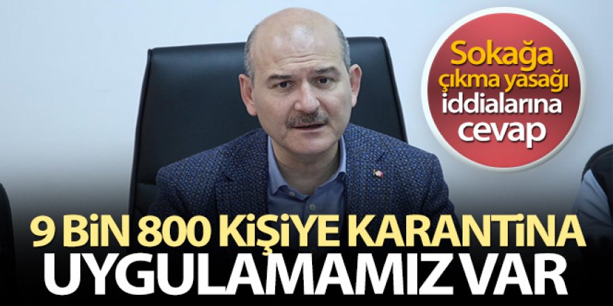 Soylu: '9 bin 800 kişiye umre dahil karantina uygulamamız var'