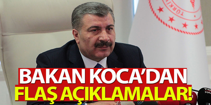 Bakan Koca'dan flaş açıklamalar!