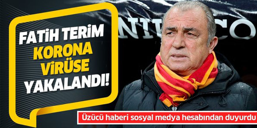 Fatih Terim korona virüse yakalandı!