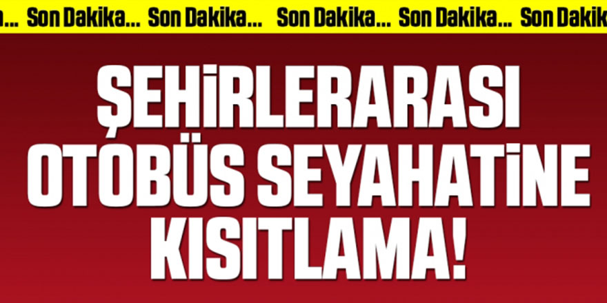 Otobüs seyahatleri kısıtlanıyor