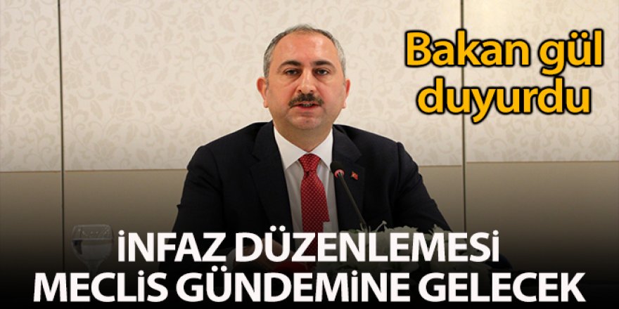 Adalet Bakanı Gül: İnfaz düzenlemesi gecikmeden Meclis'e gelecek