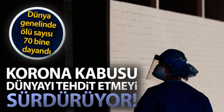 Korona kabusu dünyayı tehdit etmeyi sürdürüyor