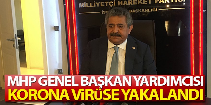 MHP Genel Başkan Yardımcısı korona virüs sebebiyle hastaneye kaldırıldı