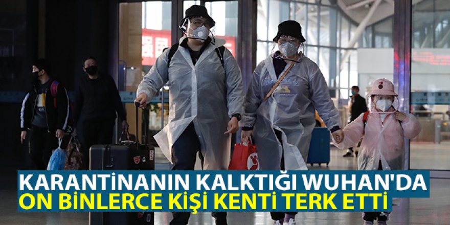 Karantinanın kalktığı Wuhan'da on binlerce kişi kenti terk etti