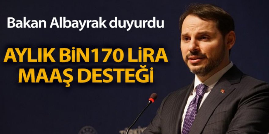 Bakan Albayrak: 'Aylık bin 170 lira maaş desteğini sağlayacağız'