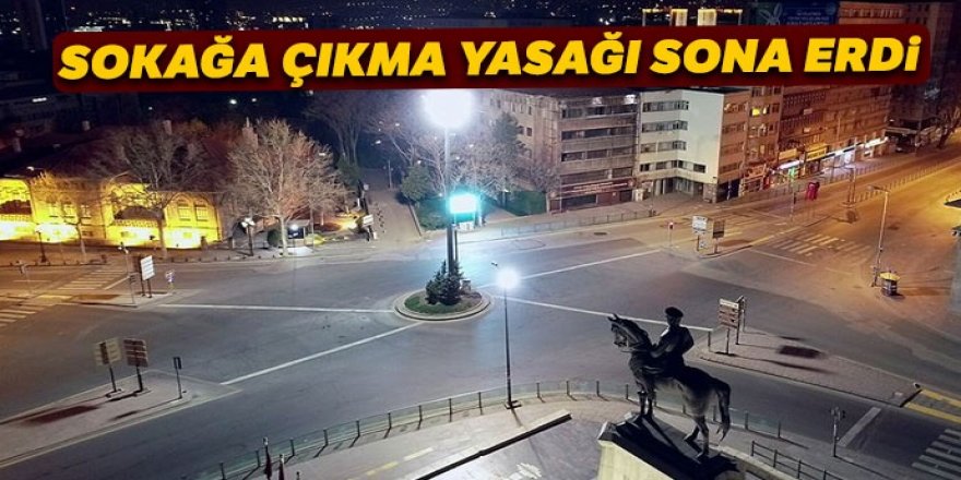 Sokağa çıkma yasağı sona erdi