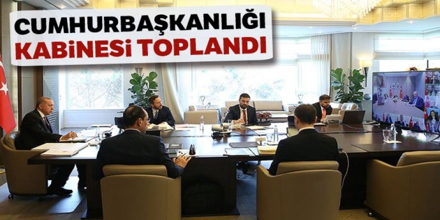 Cumhurbaşkanlığı Kabinesi toplandı