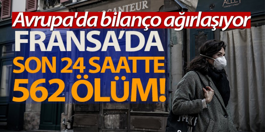 Fransa'da son 24 saatte 562 ölüm