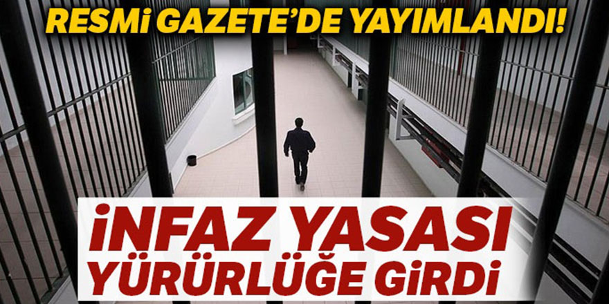 Ceza İnfaz Yasası Resmi Gazete'de yayımlandı