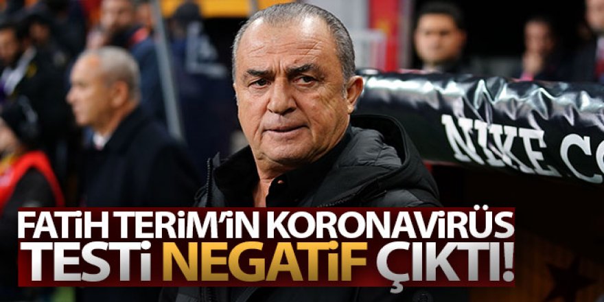 Fatih Terim, korona virüs testinin negatif çıktığını açıkladı