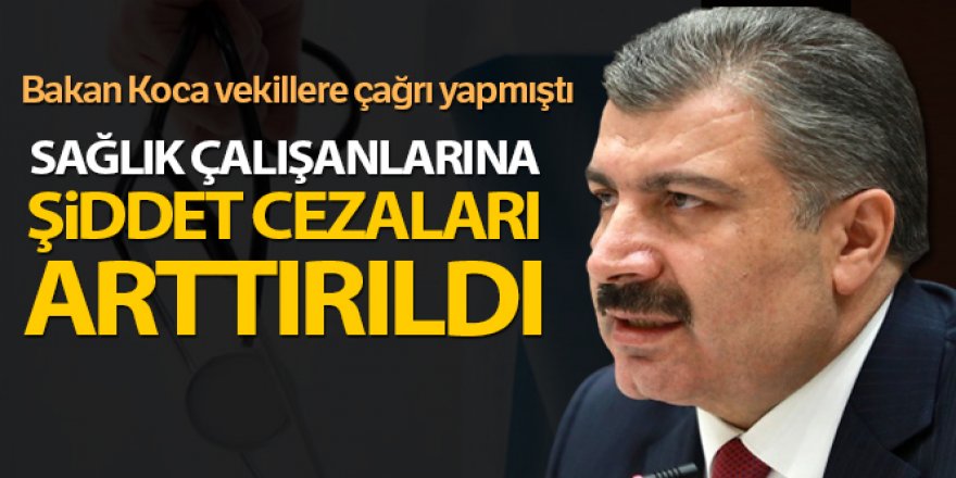 Sağlık çalışanlarına şiddet cezaları arttırıldı!