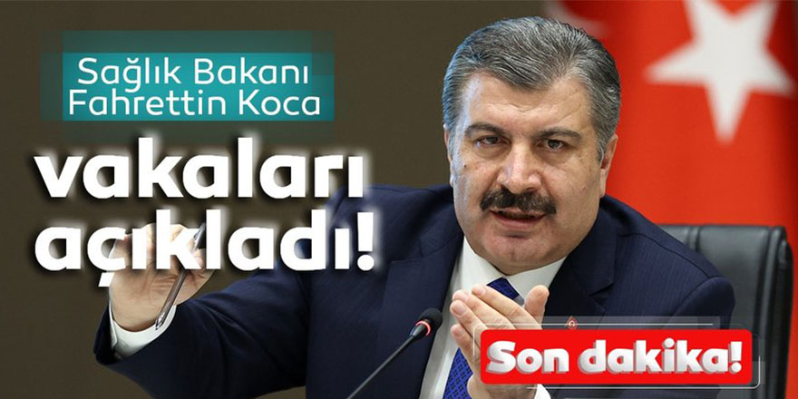 Fahrettin Koca Corona Virüs Vaka ve Vefat Sayısını Açıkladı!