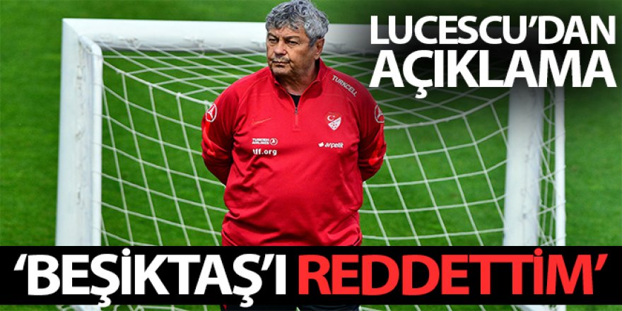 Mircea Lucescu: "Beşiktaş'ı reddettim"