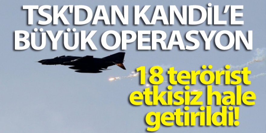 TSK'dan Kandil'e büyük operasyon: 18 PKK'lı terörist etkisiz hale getirildi