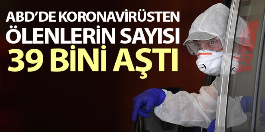 ABD'de koronavirüsten ölenlerin sayısı 39 bini aştı