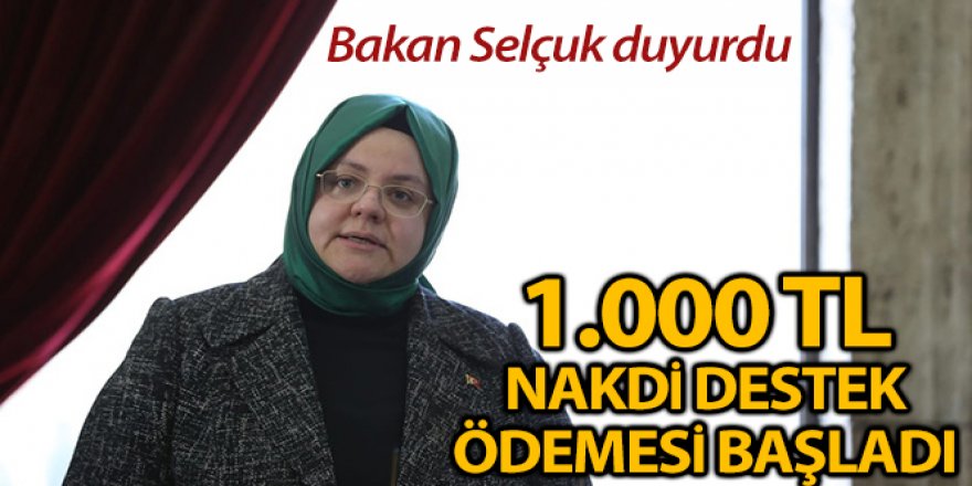 Bakan Selçuk duyurdu! 2 milyon 300 bin haneye 1.000 TL yardım bugün başladı