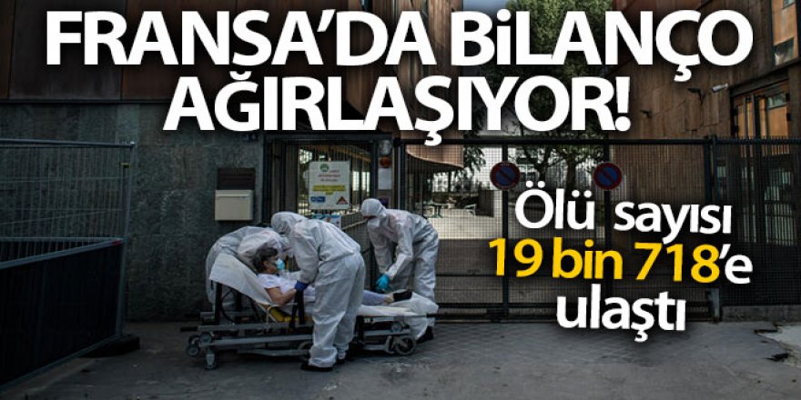 Fransa'da korona ölümleri 20 bine yaklaştı