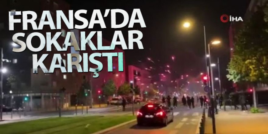 Fransa'da sokaklar karıştı