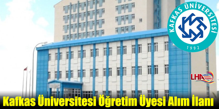 Kafkas Üniversitesi Öğretim Üyesi Alım İlanı