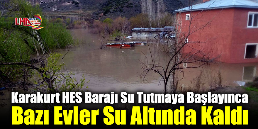 Karakurt HES Barajı Su Tutmaya Başlayınca Bazı Evler Su Altında Kaldı
