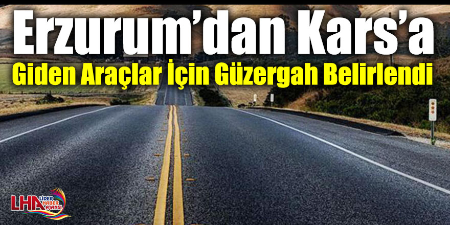 Erzurum’dan Kars’a Giden Araçlar İçin Güzergah Belirlendi