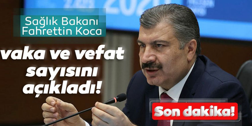 Bakan Koca Türkiye'deki Coronavirüs Vaka ve Vefat Sayısını Açıkladı