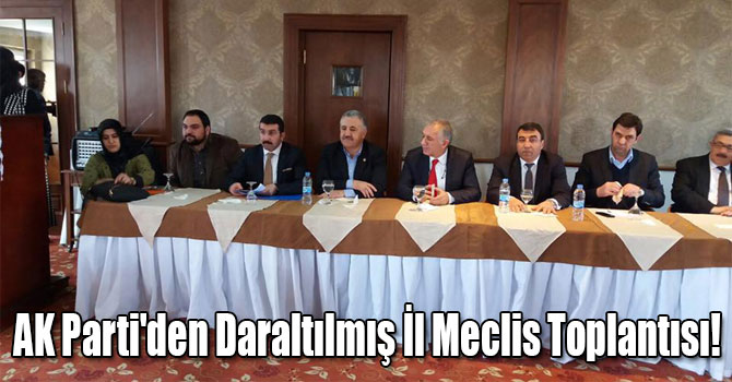 AK Parti´den Daraltılmış İl Meclis Toplantısı!