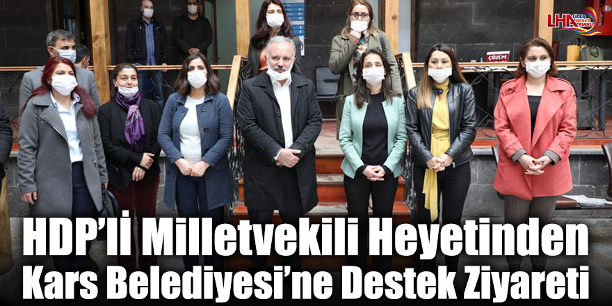 HDP’lİ Milletvekili Heyetinden Kars Belediyesi’ne Destek Ziyareti