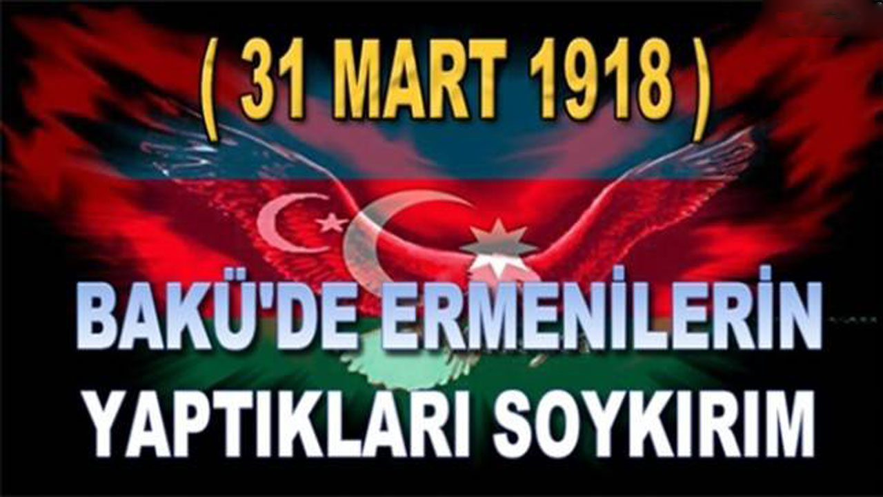 ´31 MART´ AZERBAYCANLILARIN SOYKIRIMI GÜNÜ