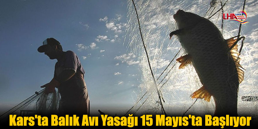 Kars'ta Balık Avı Yasağı 15 Mayıs'ta Başlıyor
