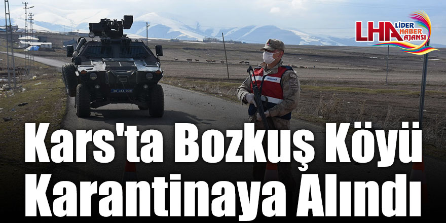 Kars'ta Bozkuş Köyü Karantinaya Alındı