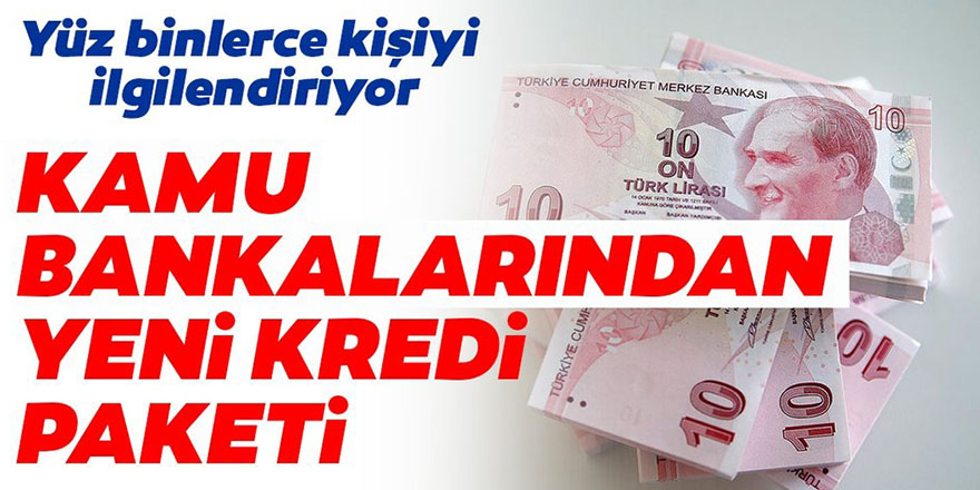 Kamu bankalarından yeni kredi paketi